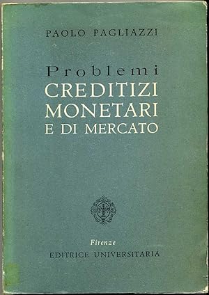 PROBLEMI CREDITIZI MONETARI E DI MERCATO di Paolo Pagliazzi 1960 Universitaria