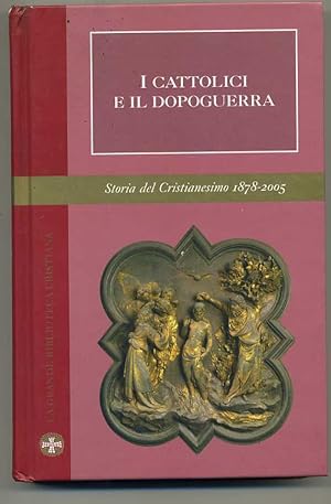 I CATTOLICI DEL DOPOGUERRA. STORIA DEL CRISTIANESIMO 1878-2005 ed. San paolo