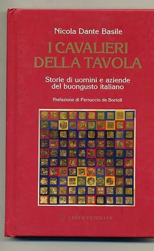 I CAVALIERI DELLA TAVOLA. STORIE DI UOMINI.di Nicola Dante Basile Scheiwiller