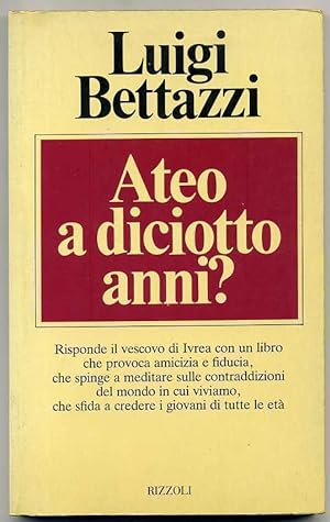ATEO A DICIOTTO ANNI? di Luigi Bettazzi 1° ed. 1982 Rizzoli