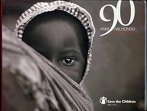 SAVE THE CHILDREN. 90 anni nel mondo.10 in Italiaed.