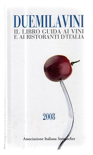 DUEMILAVINI 2008. Il libro guida ai vini d'Italia ed. Bibenda