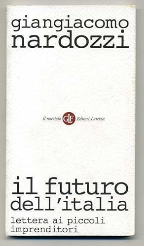 IL FUTURO DELL'ITALIA di Giangiacomo Nardozzi ed. Laterza