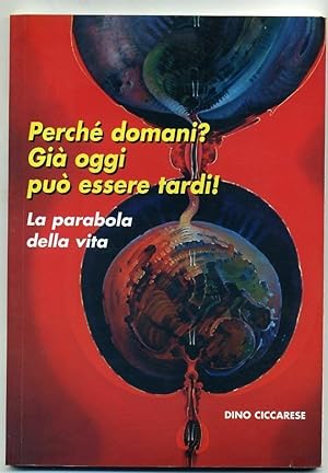 PERCHE' DOMANI? GIA' OGGI PUO' ESSERE TARDI! Dino Ciccarese Ed Salentina