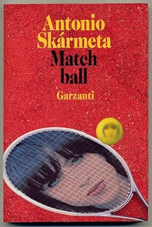 MATCH BALL di Antonio Skarmeta 1° ed. 1994 Garzanti