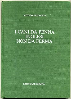 I CANI DA PENNA INGLESI NON DA FERMA di Antonio Santarelli 1° ed. 1984 Olimpia