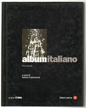 ALBUM ITALIANO FINE SECOLO di Valerio Castronovo ed. Laterza e Gruppo BNL
