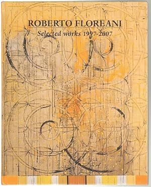 ROBERTO FLOREANI SELECTED WORKS 1997-2007 di Volker Feierabend ed. dell'Aurora