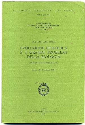 EVOLUZIONE BIOLOGICA E I GRANDI PROBLEMI DELLA BIOLOGIA. Molecole e malattie 30°