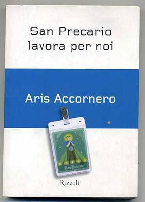 SAN PRECARIO LAVORA PER NOI di Aria Accornero ed. Rizzoli