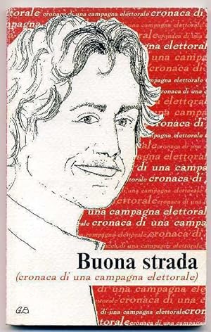 BUONA STRADA (Cronaca di una campagna elettorale) di A. Iacomini ed.