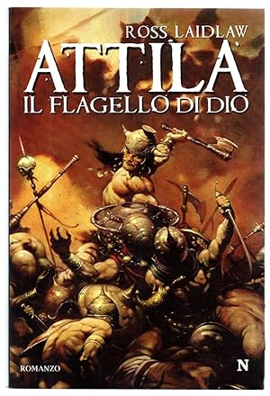 ATTILA IL FLAGELLO DI DIO di Ross Laidlaw, Ed.Newton Compton