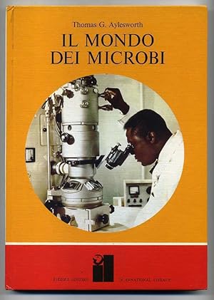 IL MONDO DEI MICROBI di Thomas G. Aylesworth 1° ed. 1973 Rizzoli