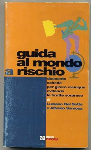 GUIDA AL MONDO A RISCHIO Luciano Del Sette Alfredo Somoza ed. 1994 Theoria