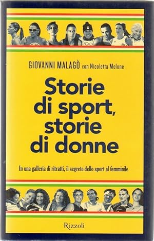 STORIE DI SPORT, STORIE DI DONNE di G. Malago' ed. Rizzoli 2012 A09