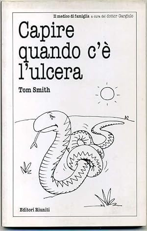 CAPIRE QUANDO C'E' L'ULCERA di Tom Smith ed. Riuniti