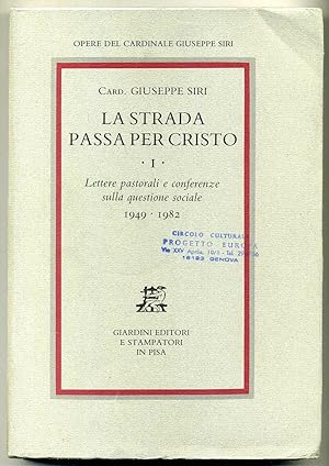 LA STRADA PASSA PER CRISTO.Vol 1 Lettere pastorali e conferenze. G.Siri