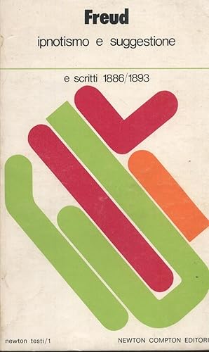 IPNOTISMO E SUGGESTIONE E SCRITTI 1886/1893 di S. Freud ed.1976 Newton