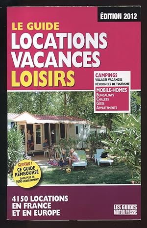 LOCATIONS VACANCES LOISIRS. Le guide ed. 2012