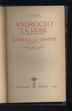 ANDROCLO E IL LEONE - CATERINA LA GRANDE di G. B. Shaw ed. 1928 Mondadori B11