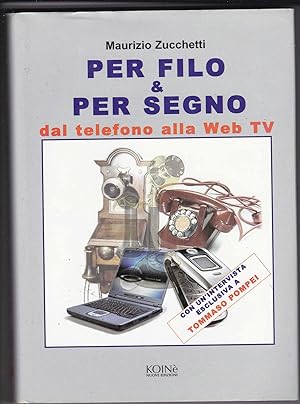 PER FILO & PER SEGNO. Dal telefono alla Web TV M. Zucchetti ed. KOINè 2005 A09