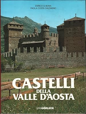 CASTELLI DELLA VALLE D'AOSTA E. Bona P.Costa Calcagno ed Serie Gorlich 197