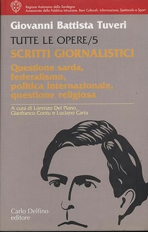 SCRITTI GIORNALISTICI. QUESTIONE SARDA, FEDERALISMO Vol. 5 di G. B. Tuveri - B02