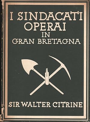 I SINDACATI OPERAI IN GRAN BRETAGNA di Walter Citrine ed.1945 Collins - B03