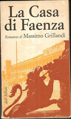 LA CASA DI FAENZA di Massimo Grillandi ed. dell'Ateneo CON DEDICA AUTOGRAFA