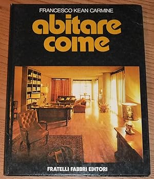 ABITARE COME di Francesco Kean Carmine 1° ed. 1974 Fabbri