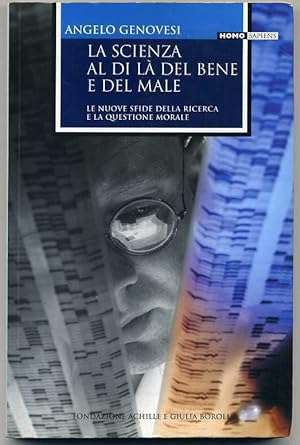 LA SCIENZA AL DI LA' DEL BENE E DEL MALE di Angelo Genovesi ed. 2004