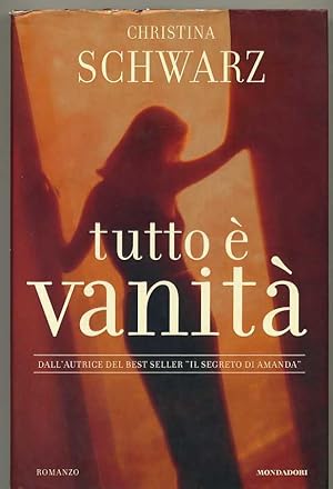 TUTTO E' VANITA' di Christina Schwarz ed. Mondadori