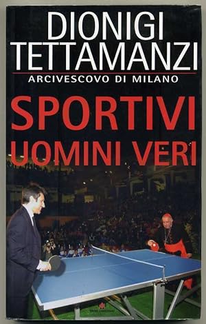 SPORTIVI UOMINI VERI di Dionigi Tettamanzi Arcivescovo di Milano Centro Ambrosia