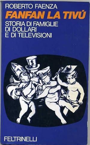 FANFAN LA TIVU' Storia di famiglie di dollari e di televisioni R. Faenza 1° 1974