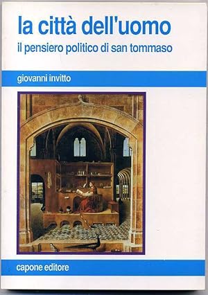 LA CITTA' DELL'UOMO. Il pensiero politico di San Tommaso G. Invitto 1° ed. 1991