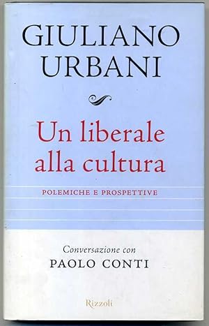 UN LIBERALE ALLA CULTURA. Polemiche e prospettive di Giuliano Urbani