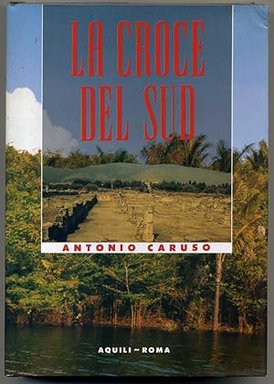 LA CROCE DEL SUD di Antonio Caruso ed. 1990 Aquili