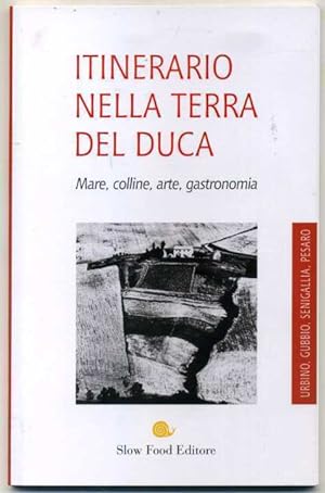 ITINERARIO NELLA TERRA DEL DUCA Mare, colline, arte, gastronomia 1234