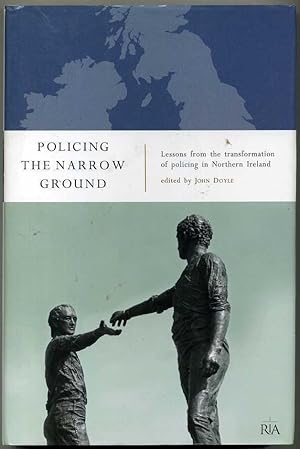 POLICING THE NARROW GROUND. Lessons from the Transformation of Policing in North