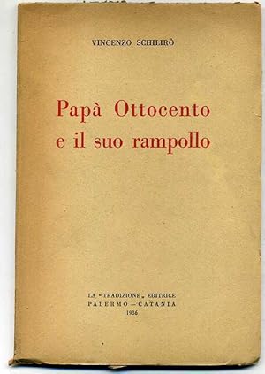PAPA' OTTOCENTO E IL SUO RAMPOLLO di Vincenzo Schilirò ed 1936 La Tradizione