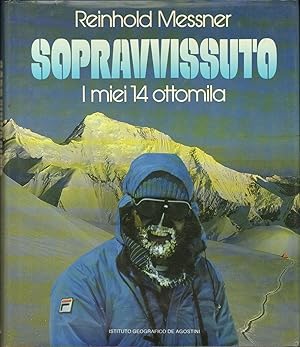 REINHOLD MESSNER. Sopravvissuto. I miei 14 ottomila ed. 1987 De Agostini