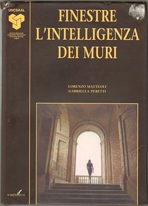 FINESTRE L'INTELLIGENZA DEI MURI di Matteoli-Peretti ed. Scriptorium 1990