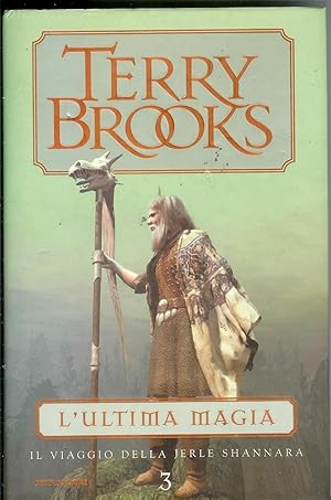 L'ULTIMA MAGIA.Il viaggio della Jerle Shannara Vol.3 Terry Brooks 1° ed 2002