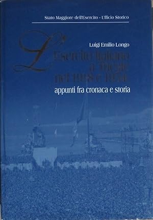 L'ESERCITO ITALIANO A TRIESTE NEL 1918 E 1954 di Luigi Emilio Longo - A11
