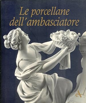 LE PORCELLANE DELL'AMBASCIATORE di Elisabetta Dal Carlo ed.Arsenale Editrice-A12