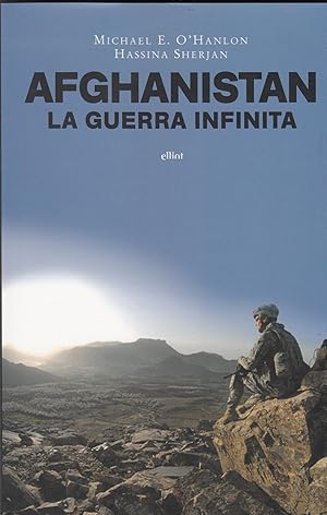 Afghanistan. La guerra infinita. M.Hanlon H.Sherjan ed. Elliot B01