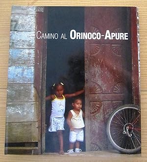 CAMINO AL ORINOCO-APURE ed. 2007 Gobierno Bolivariano De Venezuela