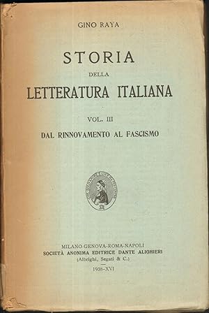 STORIA DELLE LETTERATURA ITALIANA. Vol.3 di Gino Raya 1938