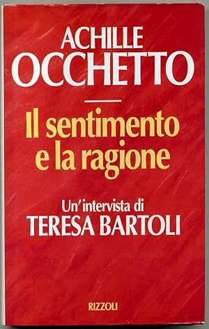 IL SENTIMENTO E LA RAGIONE di Achille Occhetto ed. 1994 Rizzoli