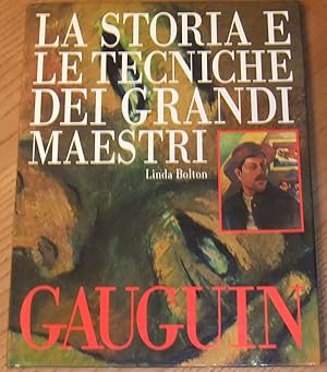 GAUGUIN. La storia e le tecniche dei grandi maestri di Linda Bolton 1989 Vallard